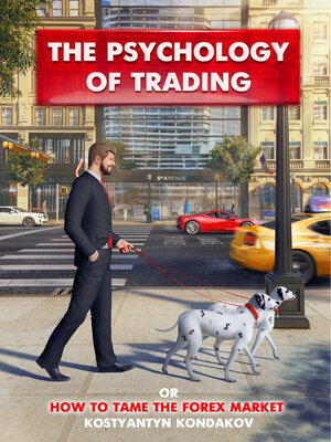 cover image of The Psychology of Trading or How to Tame the FOREX Market